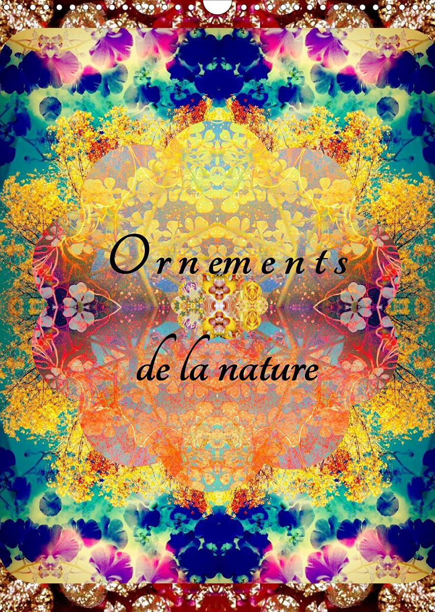 Ornements de la nature (Calendrier mural 2022 DIN A3 vertical): Photographies d'ornements de fleurs translucides (Calendrier mensuel, 14 Pages ) Leisure, Home & Garden