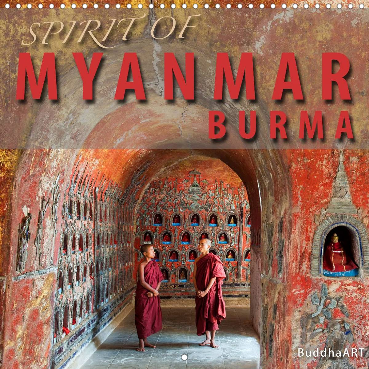Spirit of Myanmar Burma (Wall Calendar 2022 300 × 300 mm Square): Myanmar - The Golden Land (Monthly calendar, 14 pages ) Film, Art & Culture