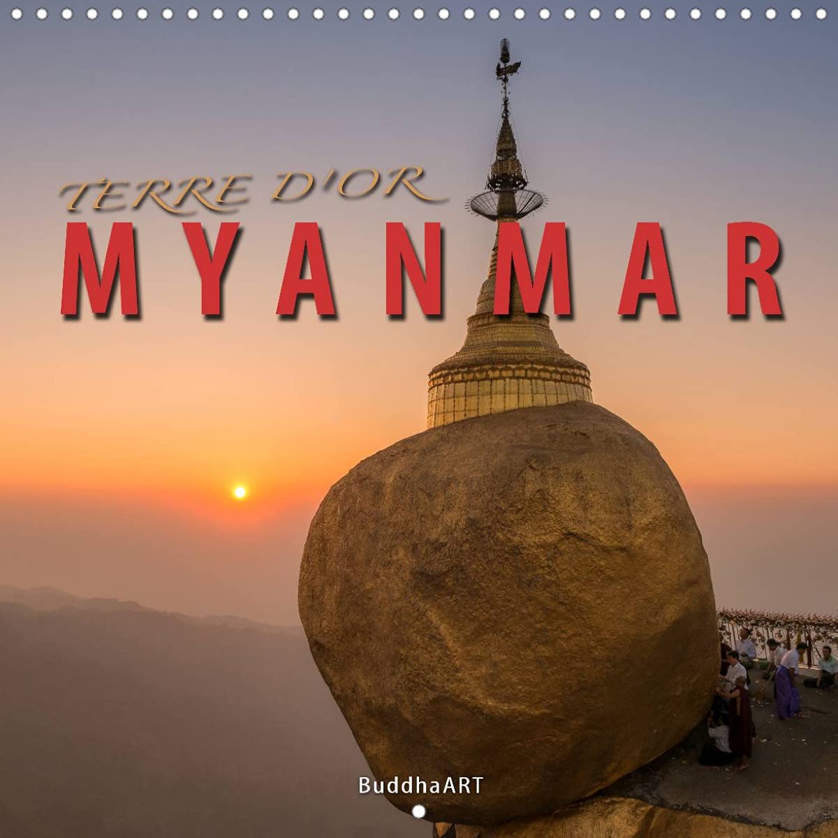 TERRE D'OR MYANMAR (Calendrier mural 2022 300 × 300 mm Square): La découverte des plus beaux sites de la Myanmar (Calendrier mensuel, 14 Pages ) Leisure, Home & Garden