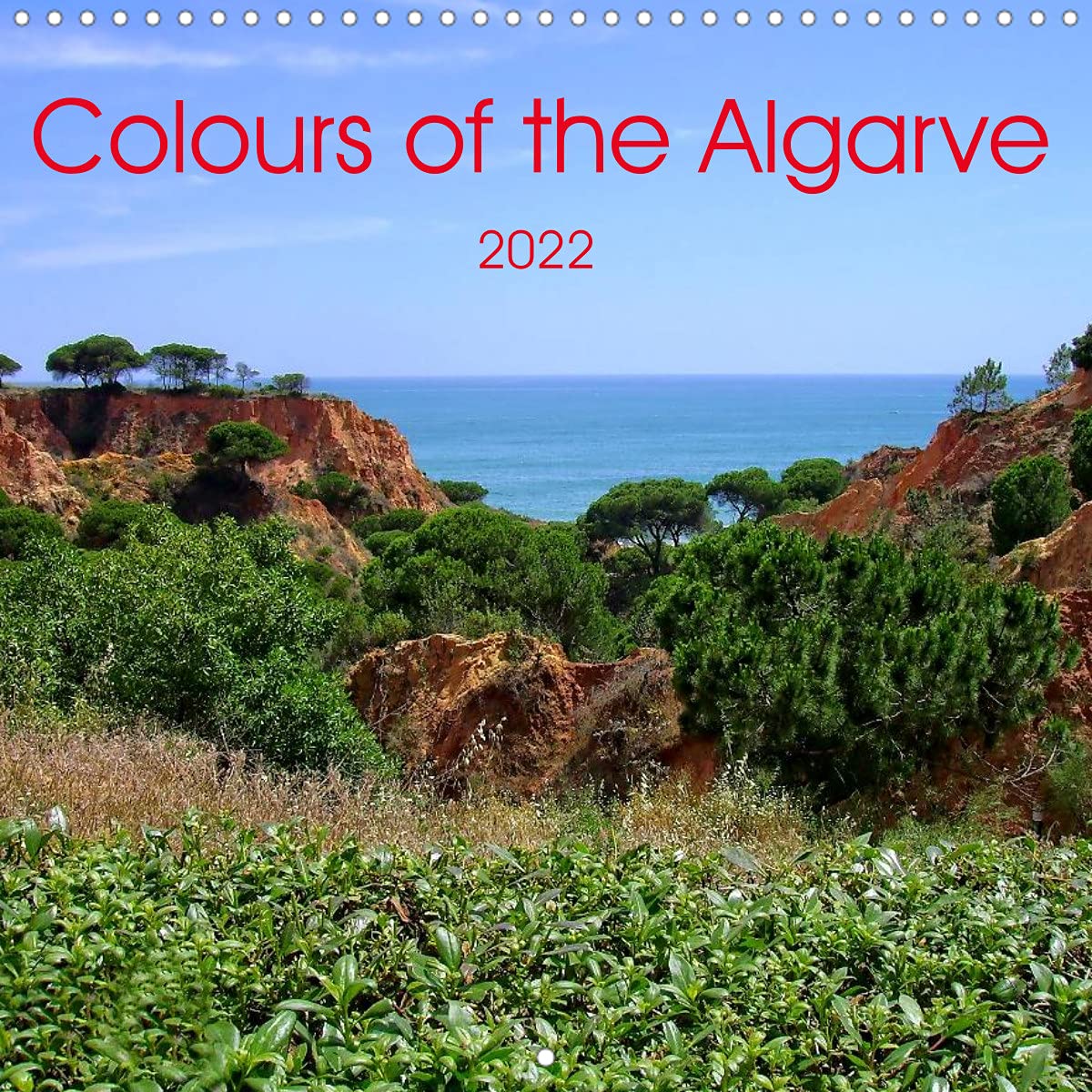 Colours of the Algarve 2022 (Wall Calendar 2022 300 × 300 mm Square): The Algarve is like a painting with wonderful colours. (Monthly calendar, 14 pages ) Film, Art & Culture