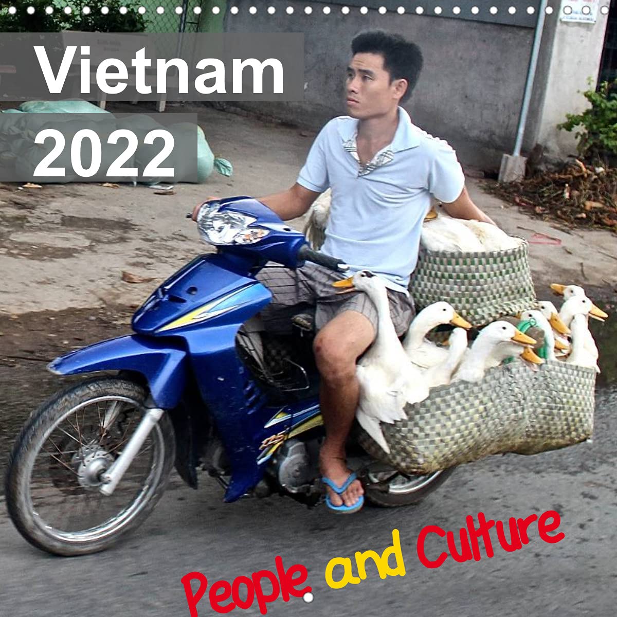 Vietnam 2022 People and Culture (Wall Calendar 2022 300 × 300 mm Square): A trip through Vietnam with it's people, culture and beauty as high resolution images. (Monthly calendar, 14 pages ) Film, Art & Culture