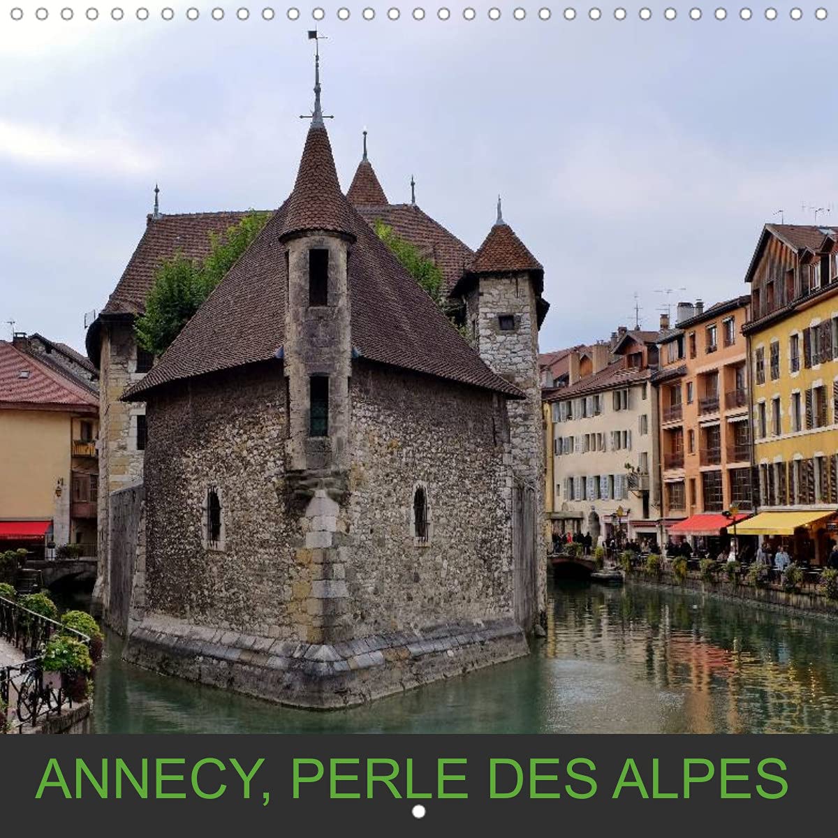 Annecy, perle des Alpes (Calendrier mural 2022 300 × 300 mm Square): Annecy, bordée par son lac et empreinte de traditions. (Calendrier mensuel, 14 Pages ) Film, Art & Culture
