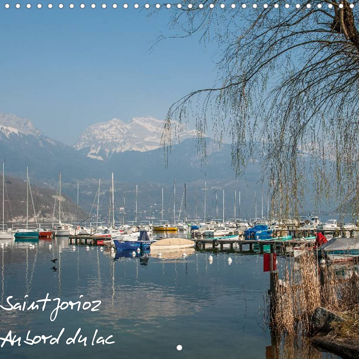 Saint-Jorioz au bord du lac (Calendrier mural 2022 300 × 300 mm Square): Saint-Jorioz sur les rives du lac d'Annecy (Calendrier mensuel, 14 Pages ) Film, Art & Culture