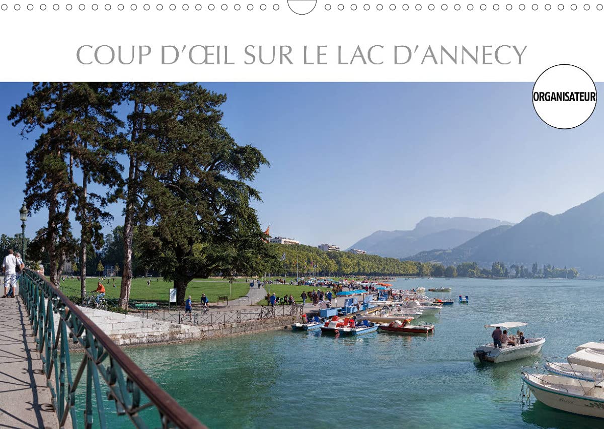 Coup d'oeil sur le Lac d'Annecy (Calendrier mural 2022 DIN A3 horizontal): Paysages superbes présentant un intérêt touristique majeur. (Calendrier anniversaire, 14 Pages ) book