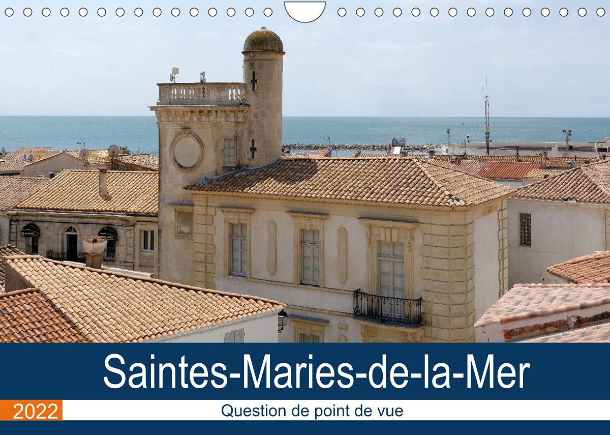 Saintes-Maries-de-la-Mer - Question de point de vue (Calendrier mural 2022 DIN A4 horizontal): Découverte du lieu de pèlerinage du bassin méditerranéen (Calendrier mensuel, 14 Pages ) Business & Technology