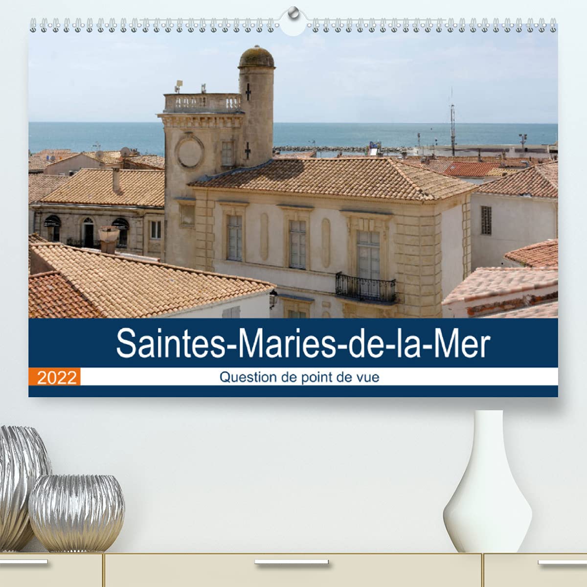Saintes-Maries-de-la-Mer - Question de point de vue (Premium, hochwertiger DIN A2 Wandkalender 2022, Kunstdruck in Hochglanz): Découverte du lieu de ... méditerranéen (Calendrier mensuel, 14 Pages ) Books