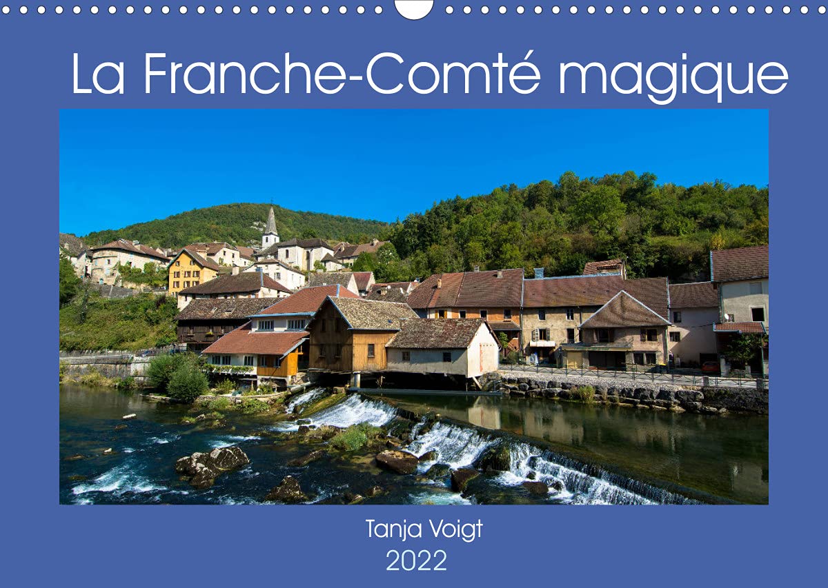 La Franche-Comté magique (Calendrier mural 2022 DIN A3 horizontal): Venez découvrir la beauté et la richesse de la Franche-Comté. (Calendrier mensuel, 14 Pages ) book