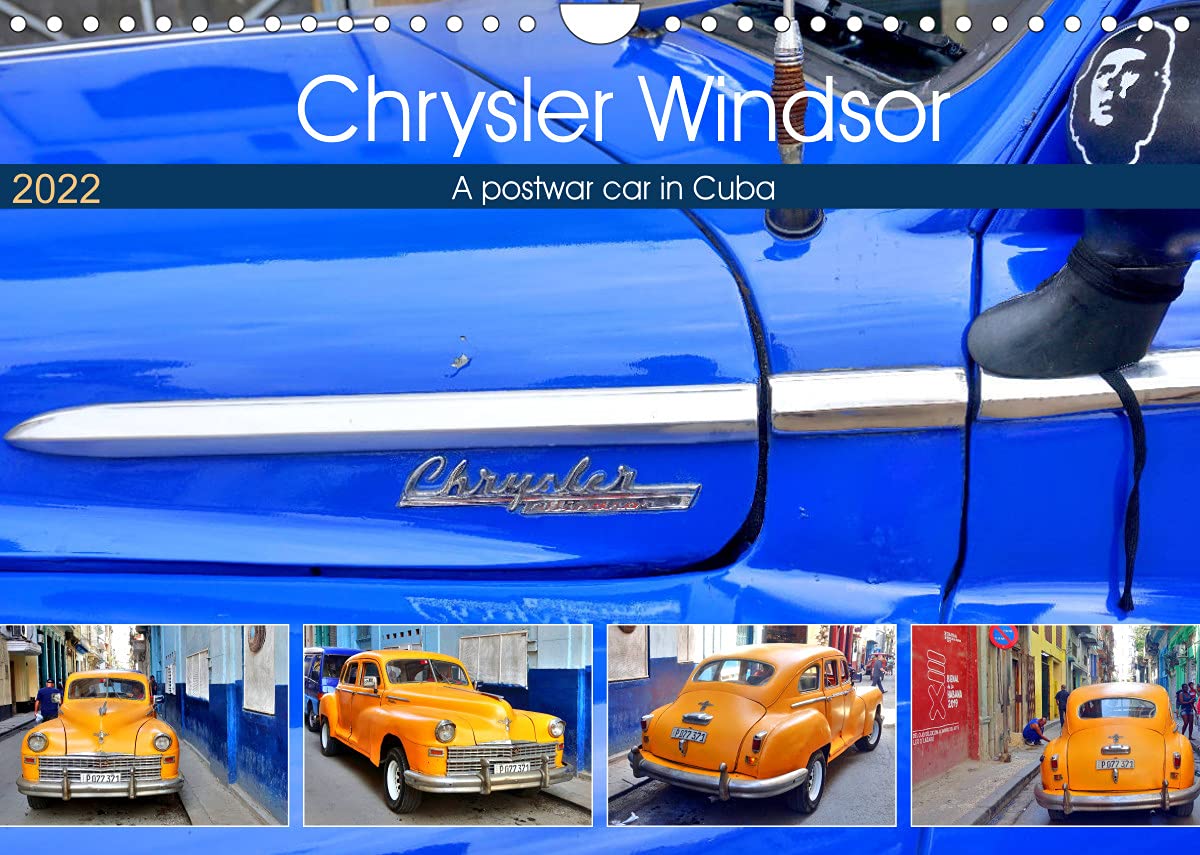 Chrysler Windsor - A postwar car in Cuba (Wall Calendar 2022 DIN A4 Landscape): The first postwar automobiles from Chrysler in Cuba (Monthly calendar, 14 pages ) Books