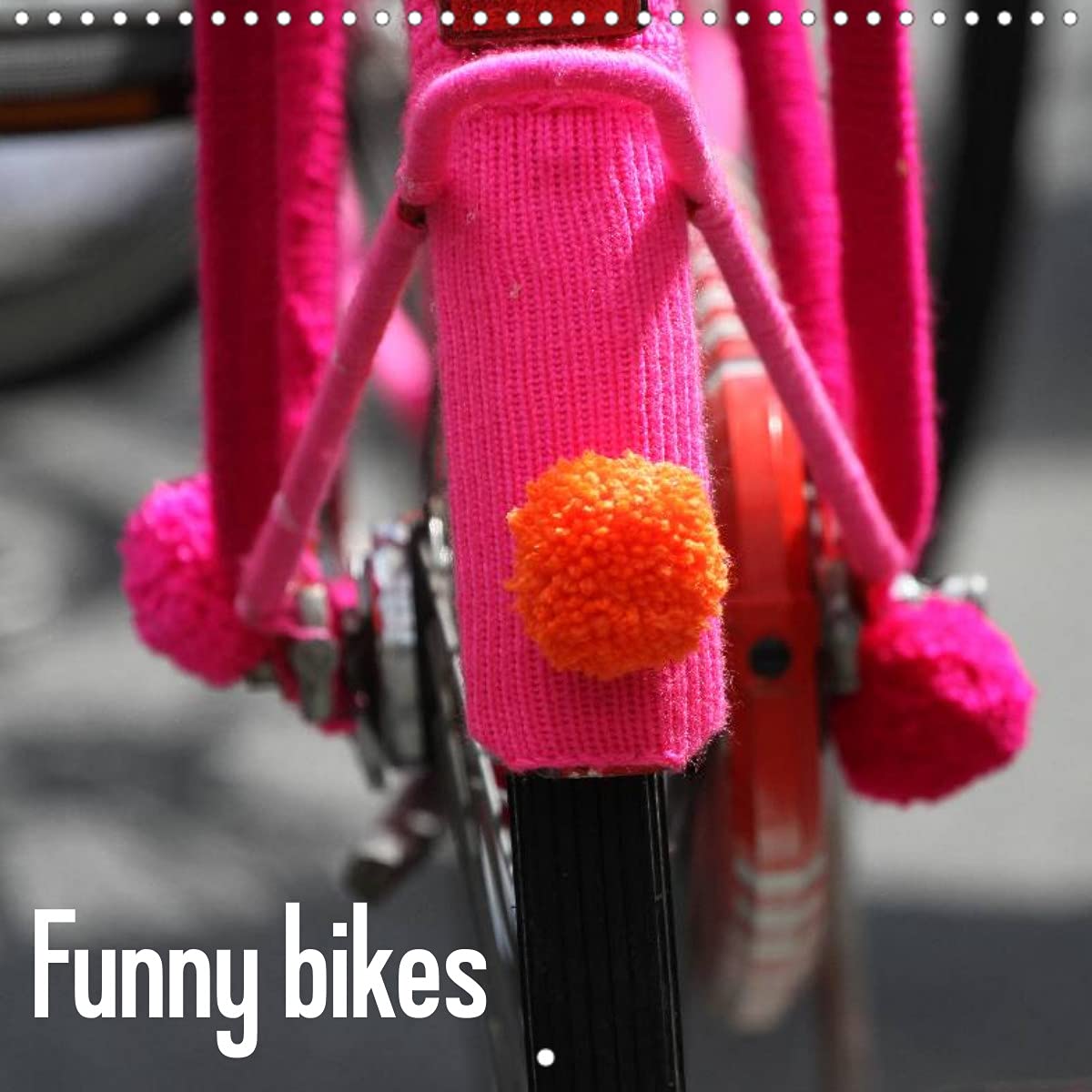 Funny bikes (Wall Calendar 2022 300 × 300 mm Square): Colourful decorated bicycles (Monthly calendar, 14 pages ) Film, Art & Culture