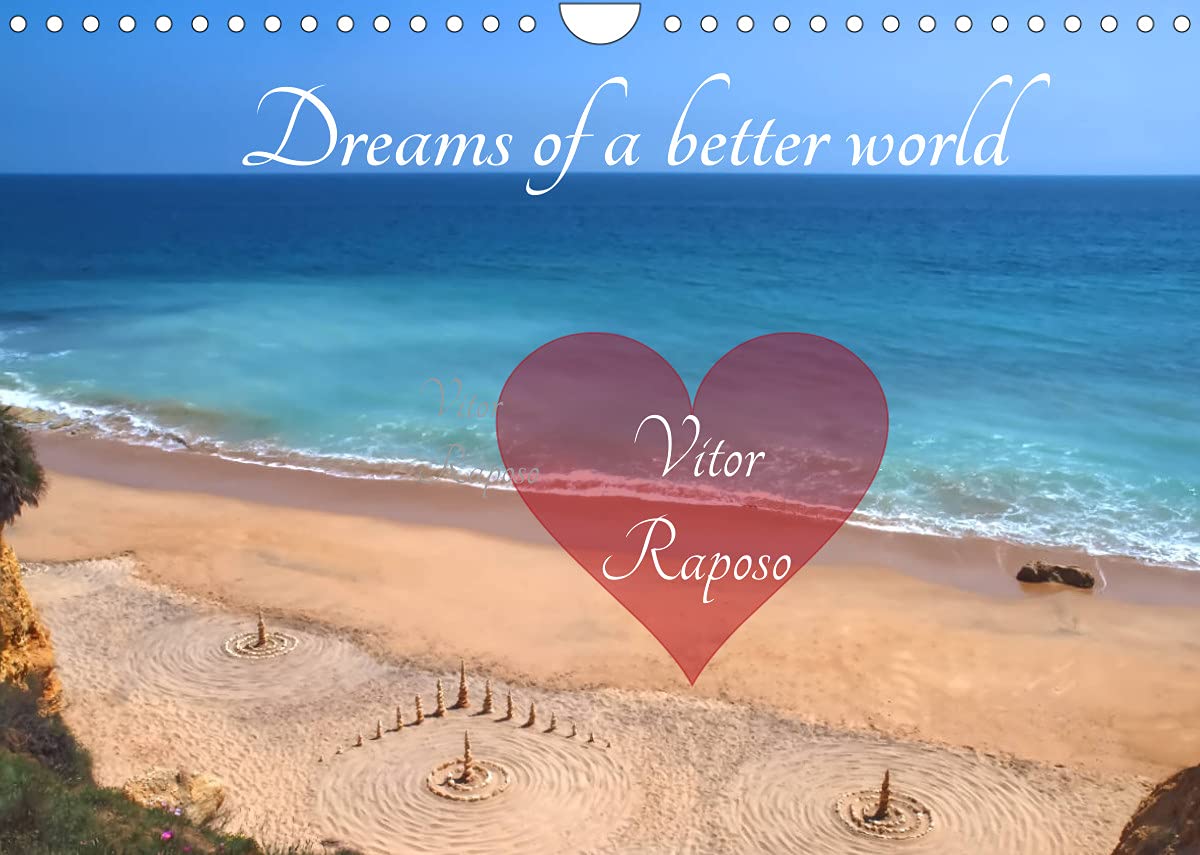 Dreams of a better world - Vitor Raposo (Wall Calendar 2022 DIN A4 Landscape): Wonderful sand art shown by the artist Vitor Raposo at an Algarve beach in Portugal (Monthly calendar, 14 pages ) Leisure, Home & Garden