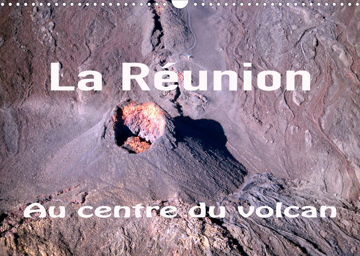 La Réunion, Au centre du volcan (Calendrier mural 2022 DIN A3 horizontal): Le Piton de la Fournaise à la Réunion est un des volcans las plus actifs dans le monde (Calendrier mensuel, 14 Pages ) book