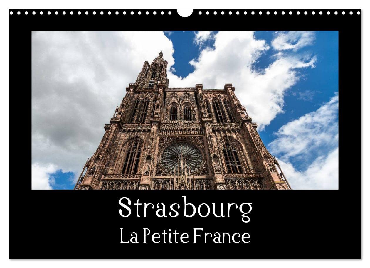 Strasbourg La Petite France (Calendrier mural 2023 DIN A3 horizontal): La visite de la vieille ville est toujours un vrai plaisir. (Calendrier mensuel, 14 Pages ) book