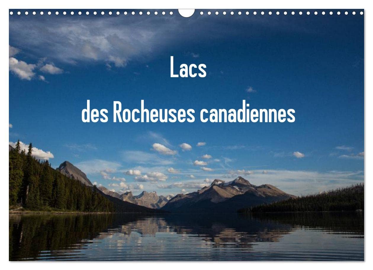Lacs des Rocheuses canadiennes (Calendrier mural 2023 DIN A3 horizontal): Tous les lacs sont situés dans les différents parcs des Rocheuses au Canada. (Calendrier mensuel, 14 Pages ) book