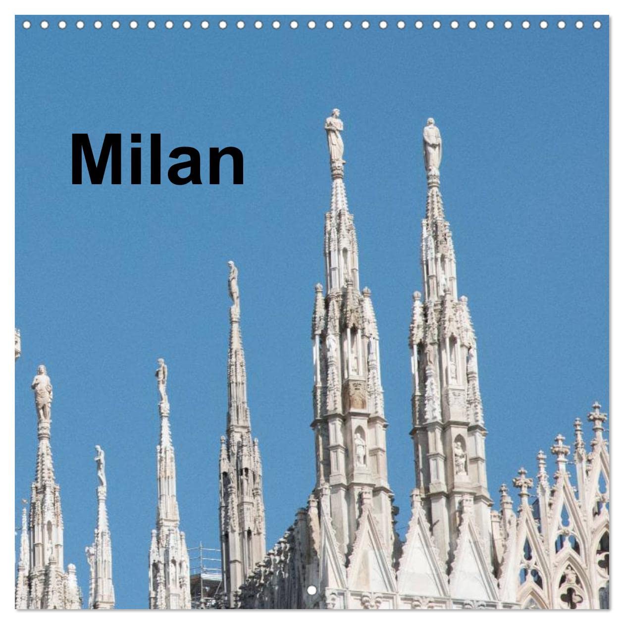 Milan - Italy (Wall Calendar 2023 300 × 300 mm Square): Monthly Calendar of Milan (Monthly calendar, 14 pages ) Leisure, Home & Garden