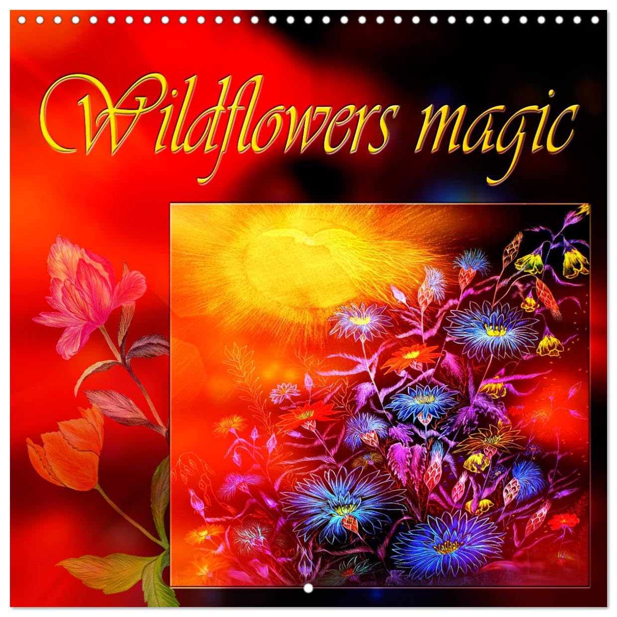 Wildflowers magic (Wandkalender 2024 30x30 cm 30x60 cm geöffnet) CALVENDO Broschürenkalender mit Monatskalendarium zum Eintragen Books