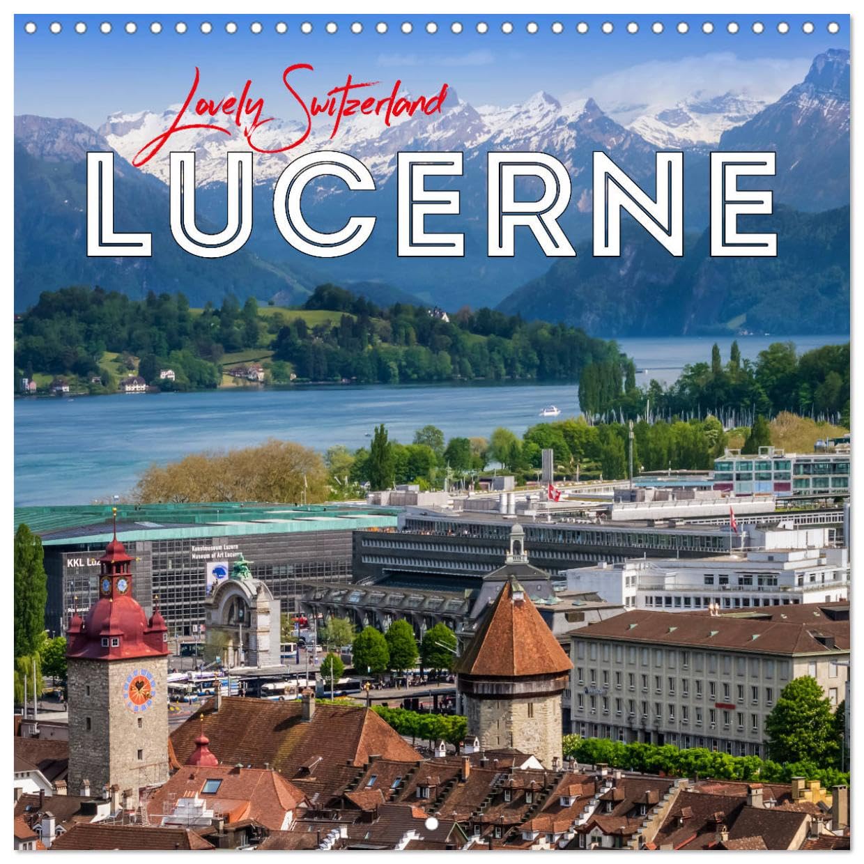 LUCERNE Lovely Switzerland (Wandkalender 2024 30x30 cm 30x60 cm geöffnet) CALVENDO Broschürenkalender mit Monatskalendarium zum Eintragen Books