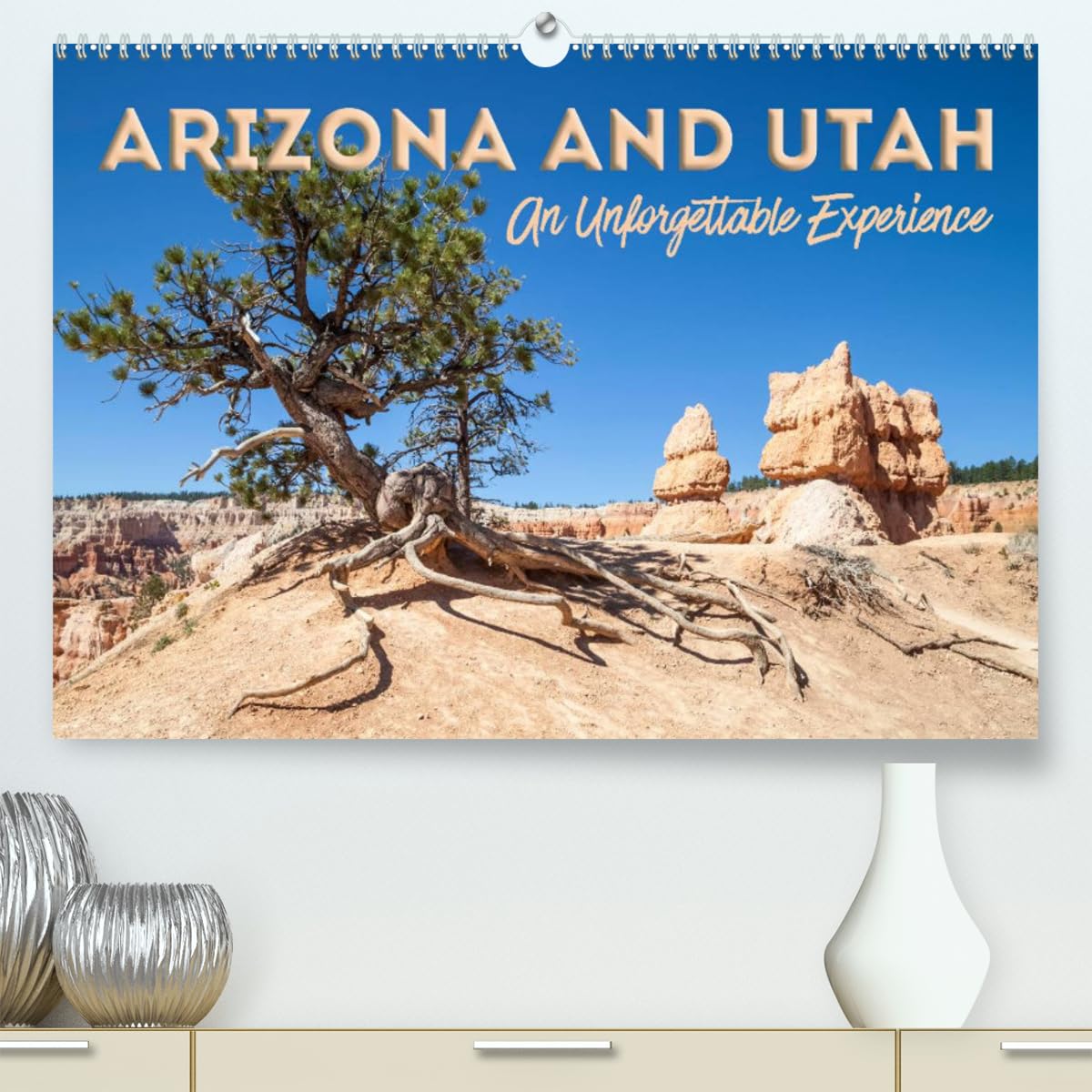 ARIZONA AND UTAH An Unforgettable Experience (hochwertiger Premium Wandkalender 2024 DIN A2 quer), Kunstdruck in Hochglanz Books