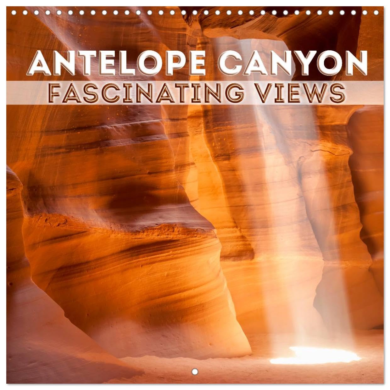 ANTELOPE CANYON Fascinating Views (Wandkalender 2024 30x30 cm 30x60 cm geöffnet) CALVENDO Broschürenkalender mit Monatskalendarium zum Eintragen Books