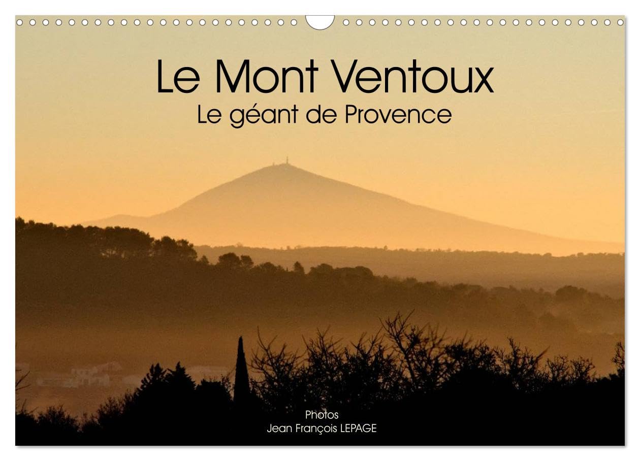 Le Mont Ventoux Le géant de Provence (Calendrier mural 2024 DIN A3 vertical), CALVENDO calendrier mensuel: Vue du Mont Ventoux dans le paysage provençal, et sous différents angles. book