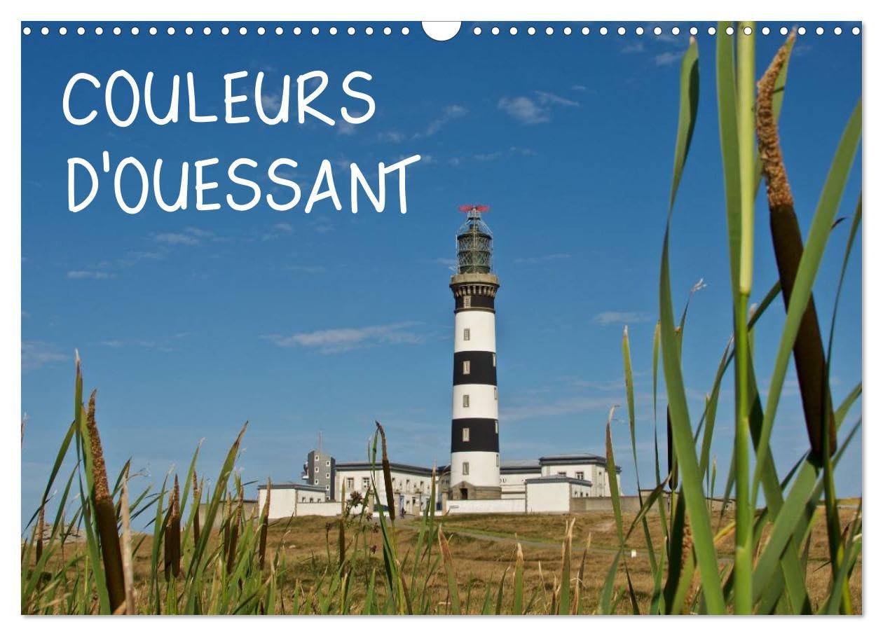COULEURS d'OUESSANT (Calendrier mural 2024 DIN A3 vertical), CALVENDO calendrier mensuel: L'Ile d'Ouessant dans la belle lumière bretonne Film, Art & Culture