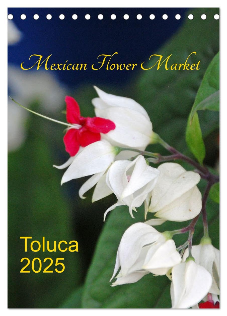 Mexican Flower Market - Toluca (Tischkalender 2025 DIN A5 hoch), CALVENDO Monatskalender Books