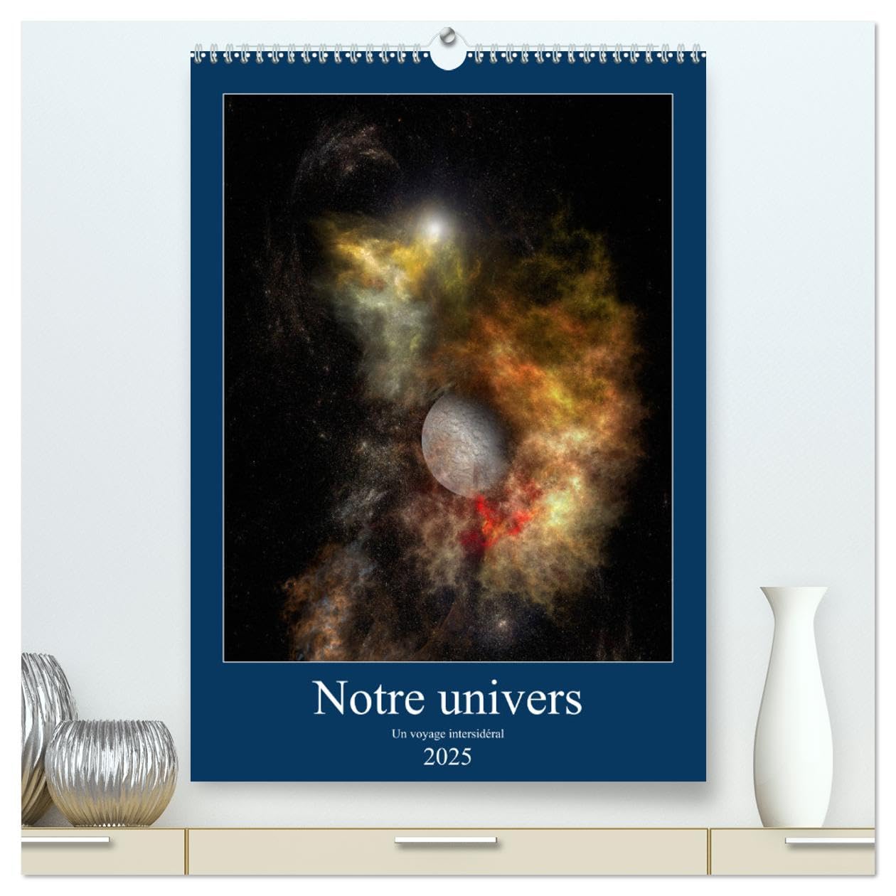 Notre univers un voyage intersidéral (hochwertiger Premium Wandkalender 2025 DIN A2 hoch), Kunstdruck in Hochglanz Books