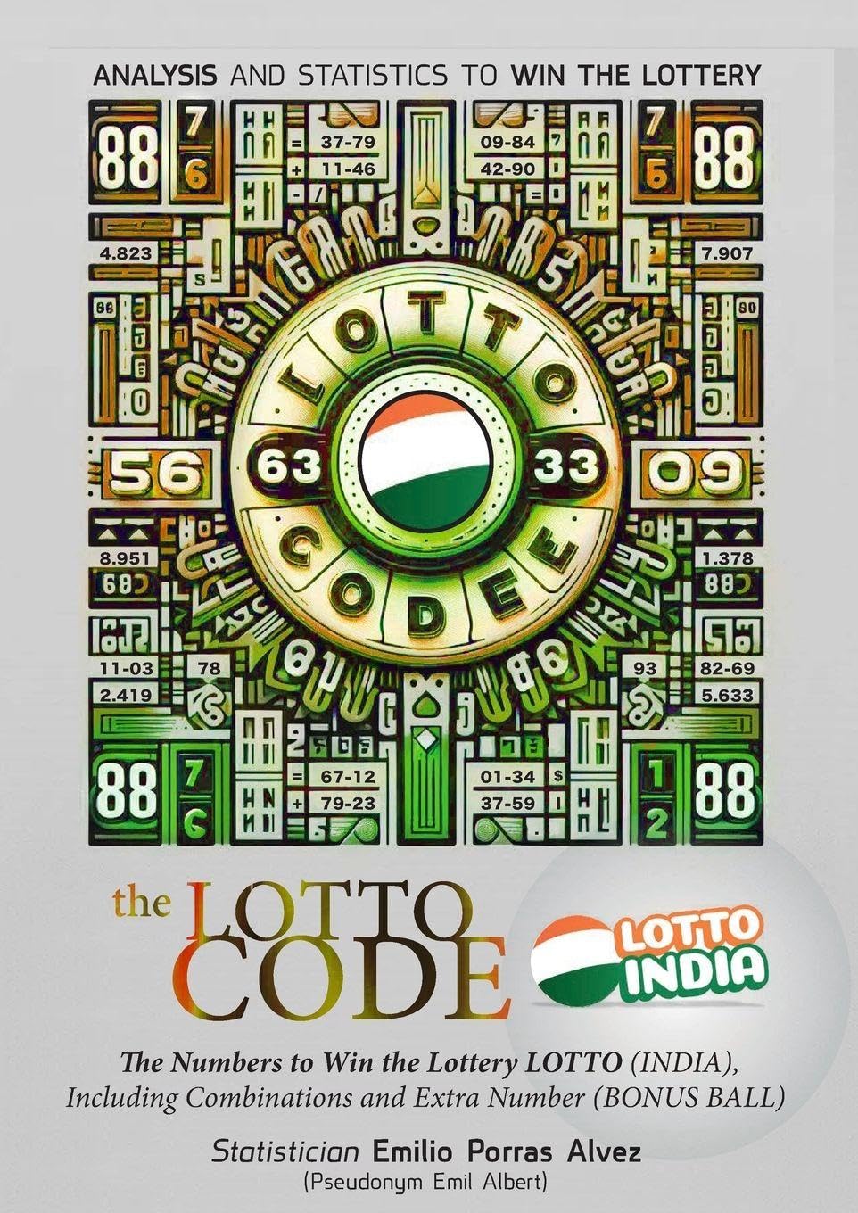 The Lotto Code, Analysis and Statistics to Win the Lottery  + The Numbers to Win the Lottery LOTTO (INDIA), Including Combinations and Extra Number (BONUS BALL) Leisure & Fun