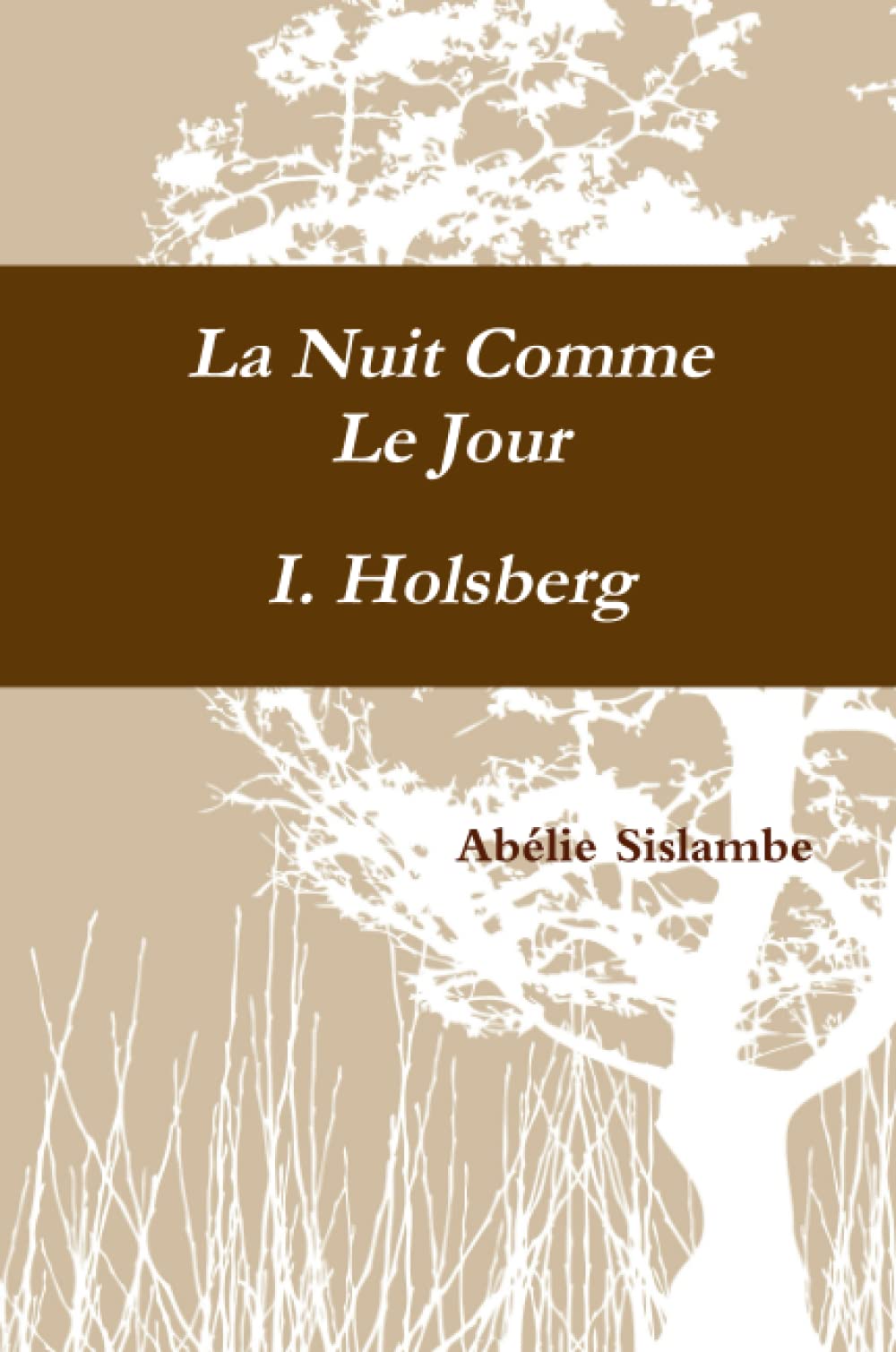 La Nuit Comme Le Jour - I. Holsberg book