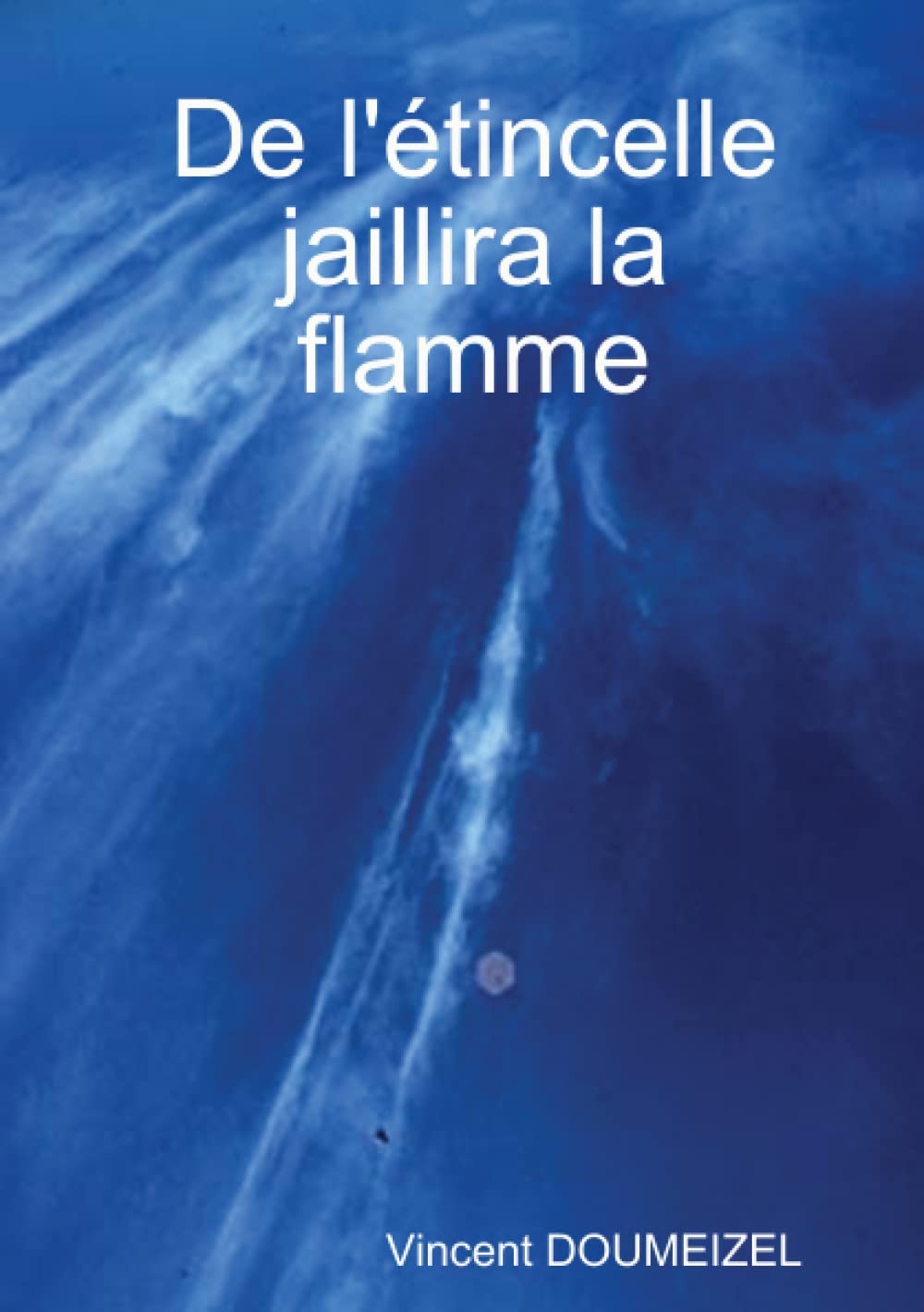De l'étincelle jaillira la flamme book