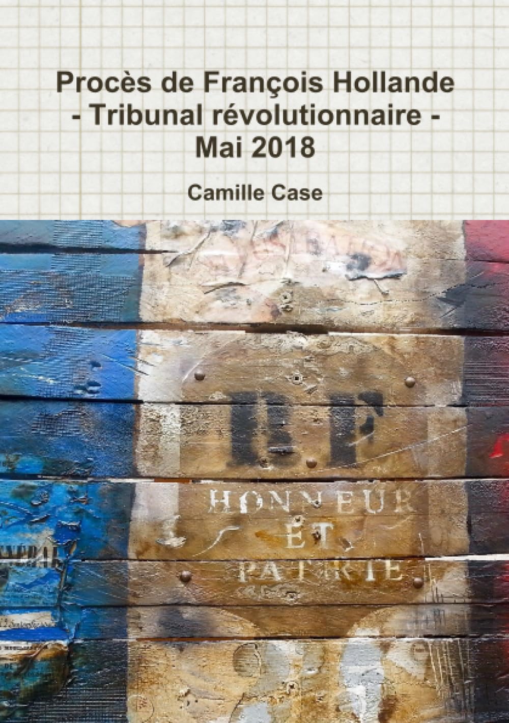 Procès de François Hollande - Tribunal révolutionnaire - Mai 2018 book