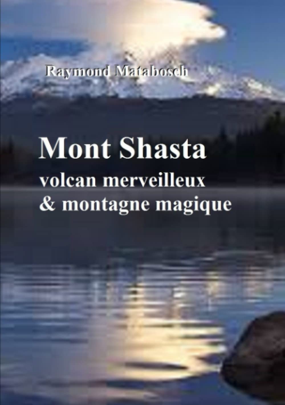 Mont Shasta, volcan majestueux et montagne magique book