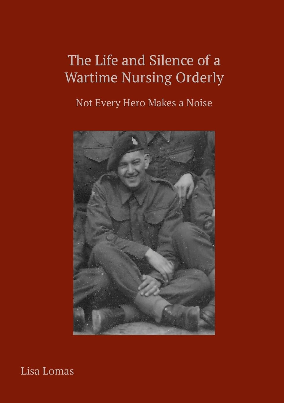 The Life and Silence of A Wartime Nursing Orderly Memories