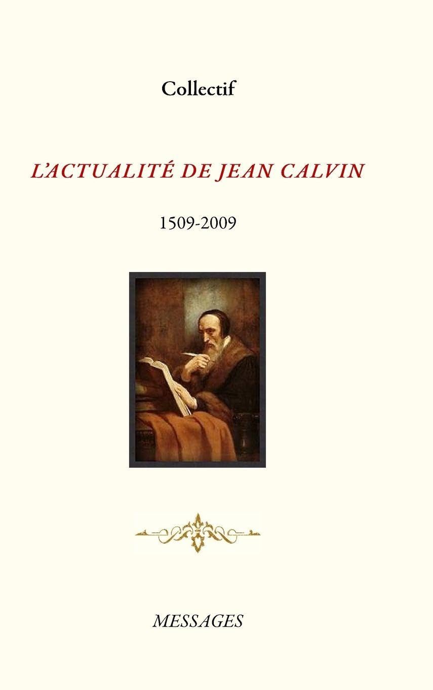 L'ACTUALITÉ DE JEAN CALVIN Religion & Esotericism