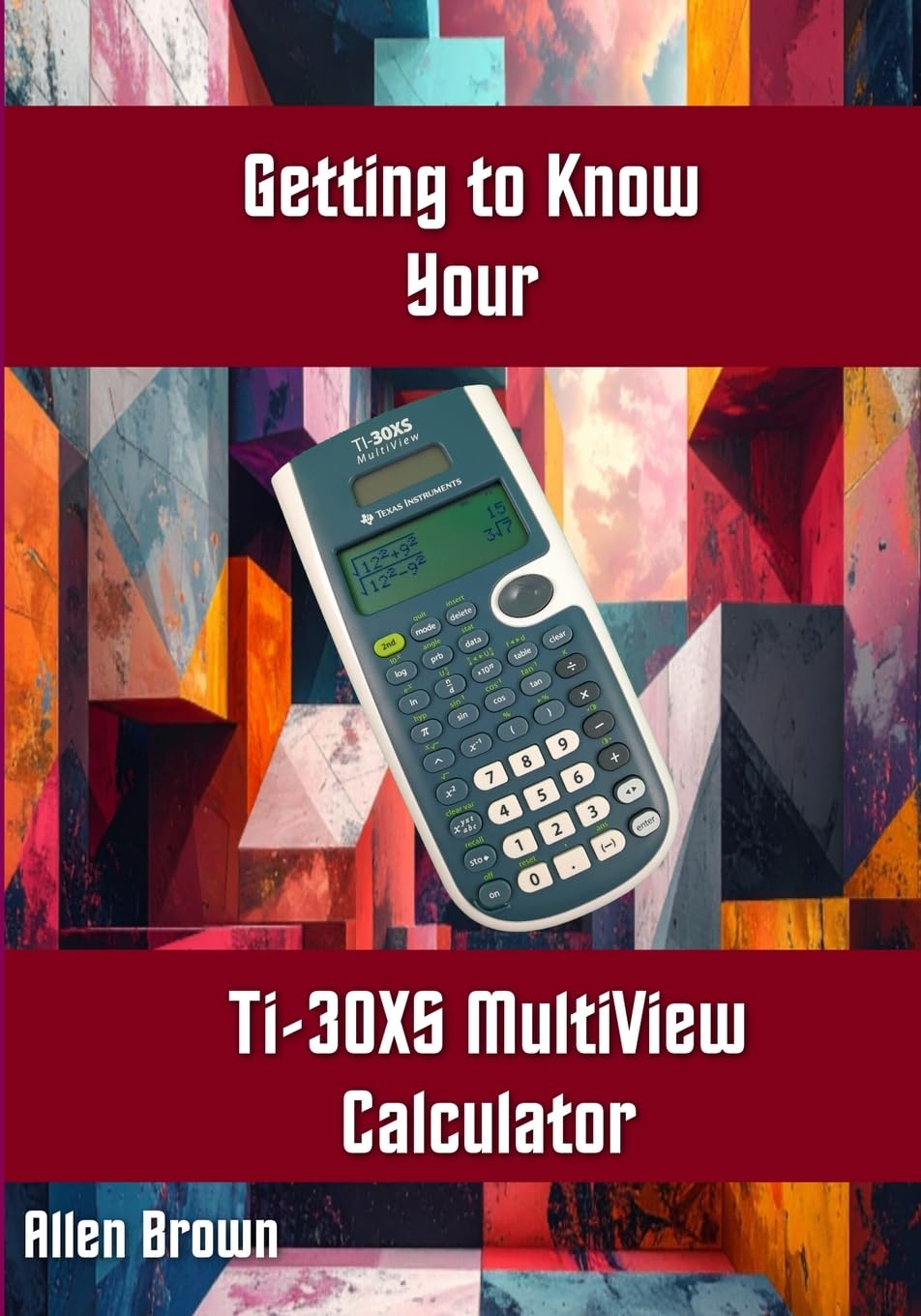 Getting to Know Your TI-30XS MultiView Calculator Non-fiction