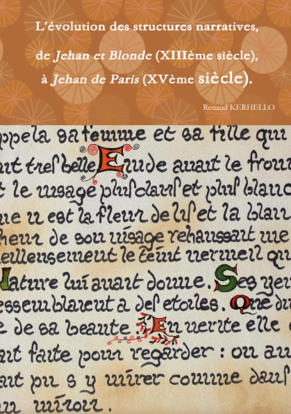 L'évolution des structures narratives, de Jehan et Blonde (XIIIème siècle), à Jehan de Paris (XVème siècle). book