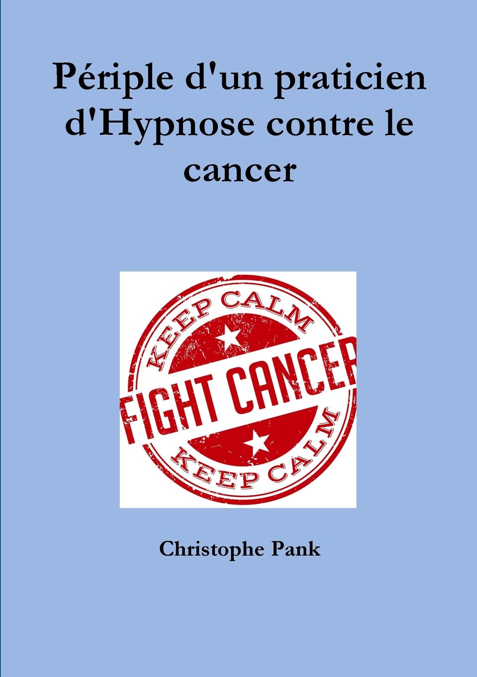 Périple d'un praticien d'Hypnose contre le cancer book