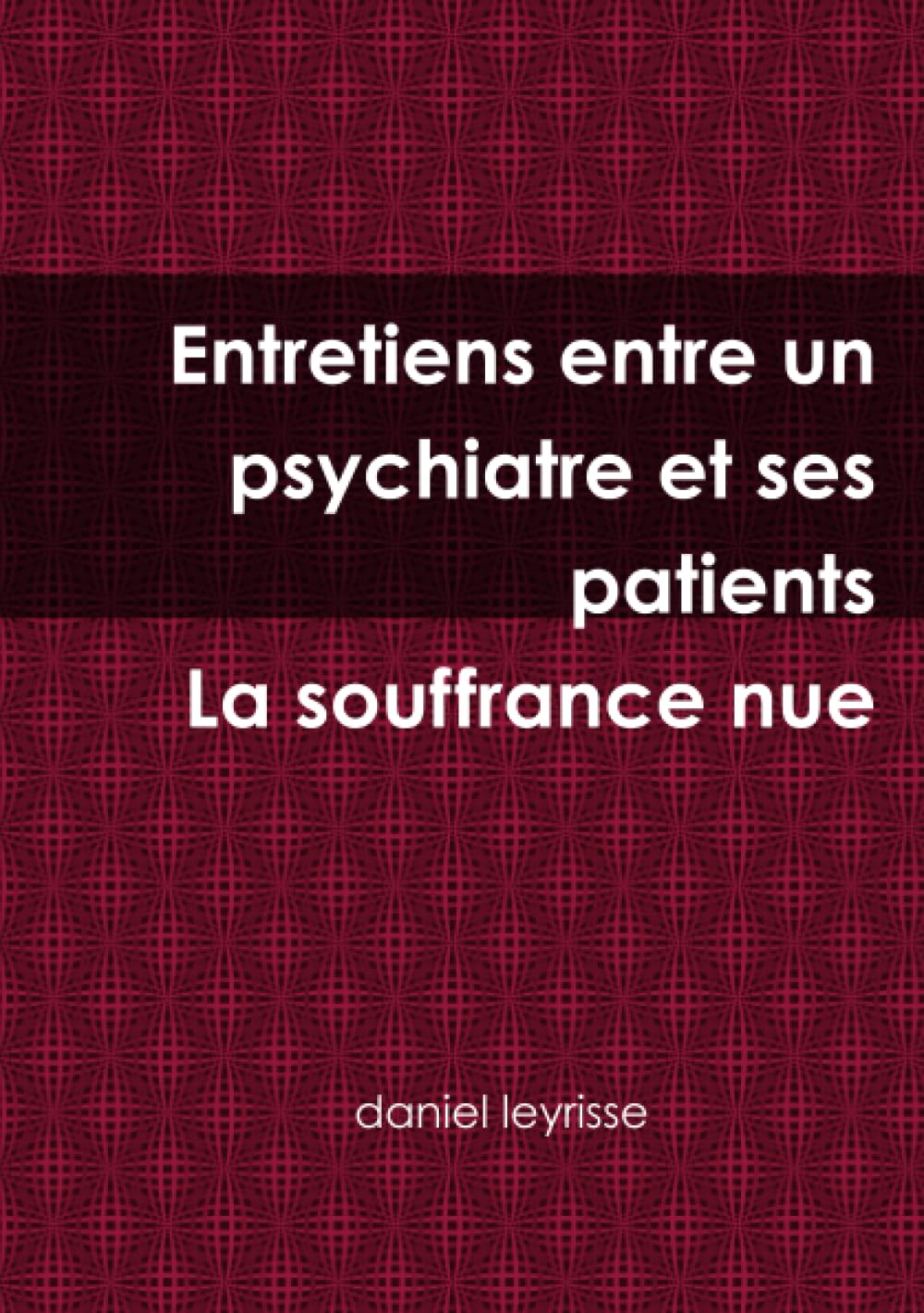 Entretiens entre un psychiatre et ses patients La souffrance nue book