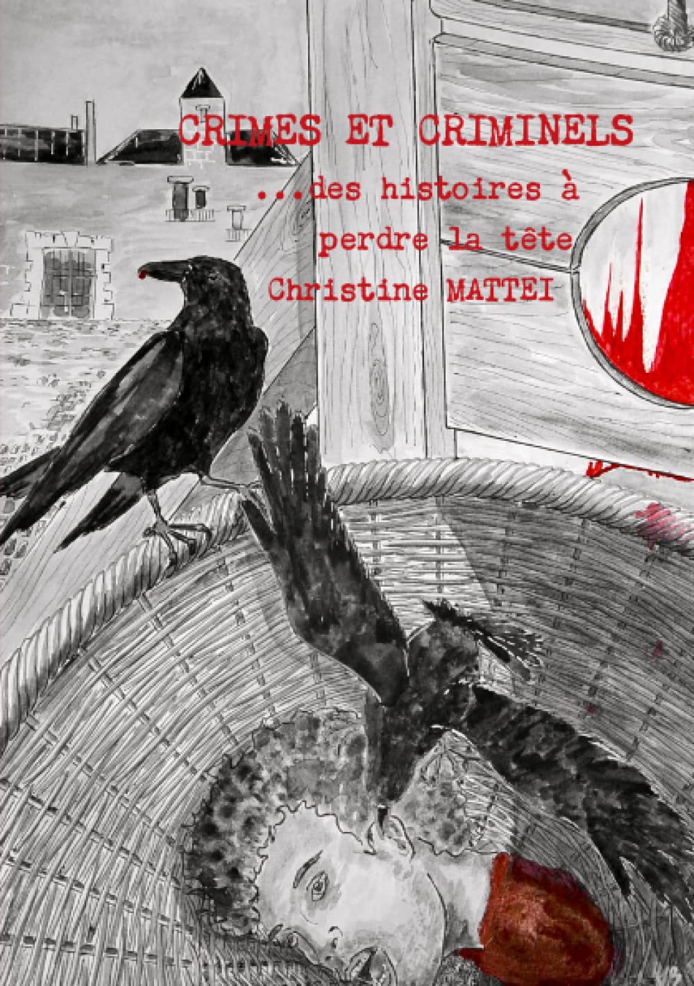 CRIMES ET CRIMINELS...DES HISTOIRES A PERDRE LA TÊTE book