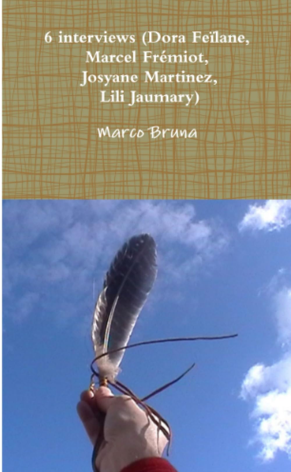 6 interviews (Dora Feïlane, Marcel Frémiot, Josyane Martinez, Lili Jaumary) book