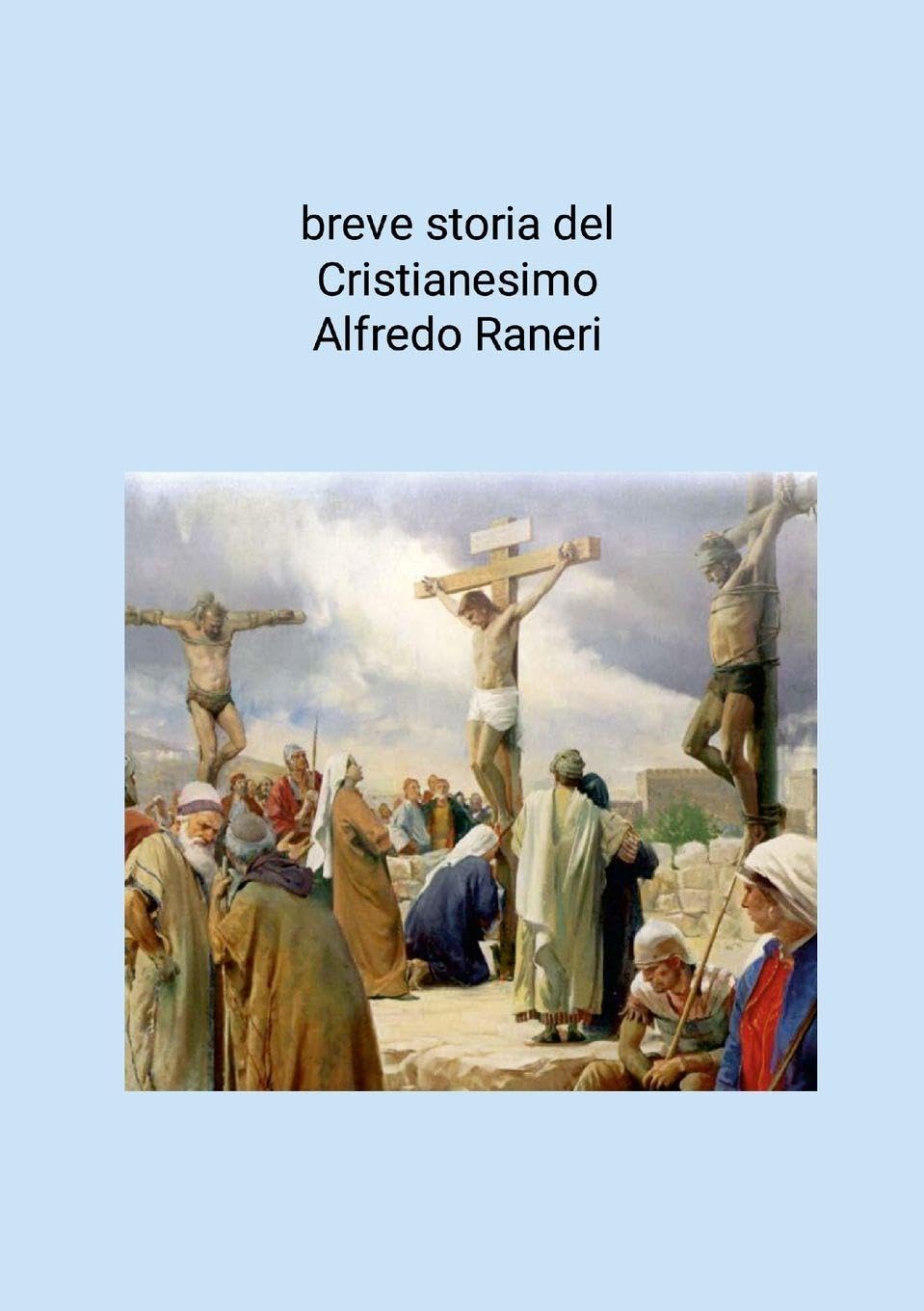 breve storia del Cristianesimo Religion & Esotericism