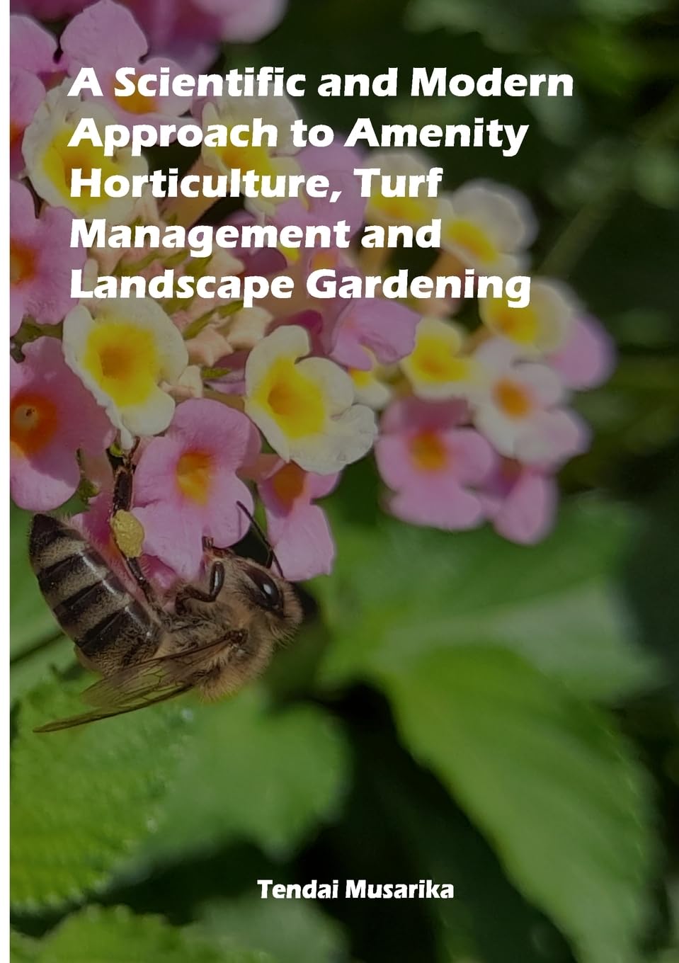 A Scientific and Modern Approach to Amenity Horticulture, Turf Management and Landscape Gardening Garden & Plants