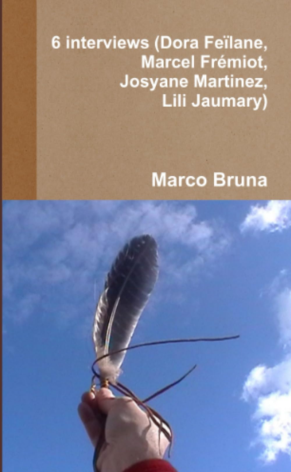 6 interviews (Dora Feïlane, Marcel Frémiot, Josyane Martinez, Lili Jaumary) book