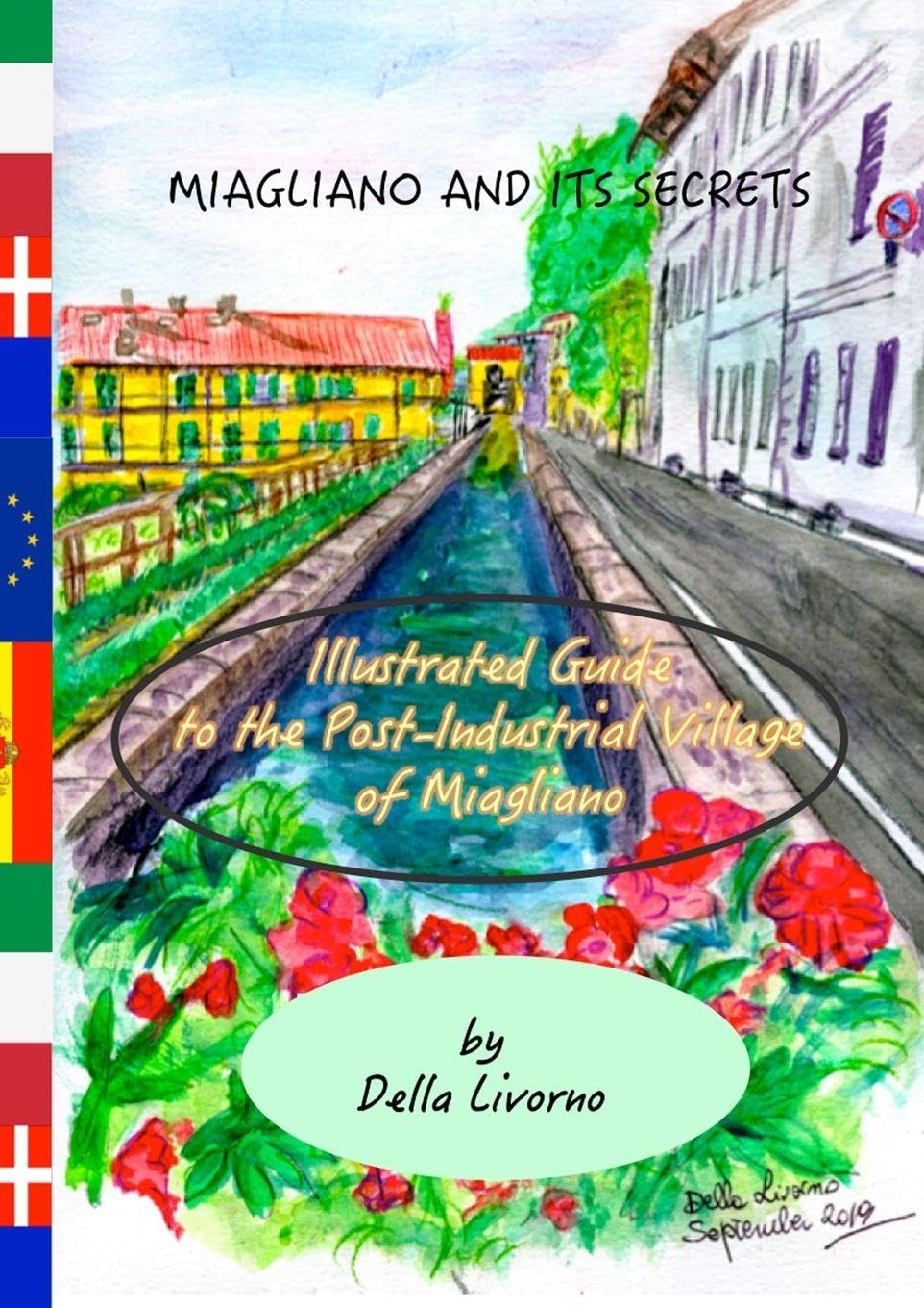 Miagliano and its Secrets. An Illustrated Guide to the Post-Industrial Village of Miagliano Leisure, Home & Garden