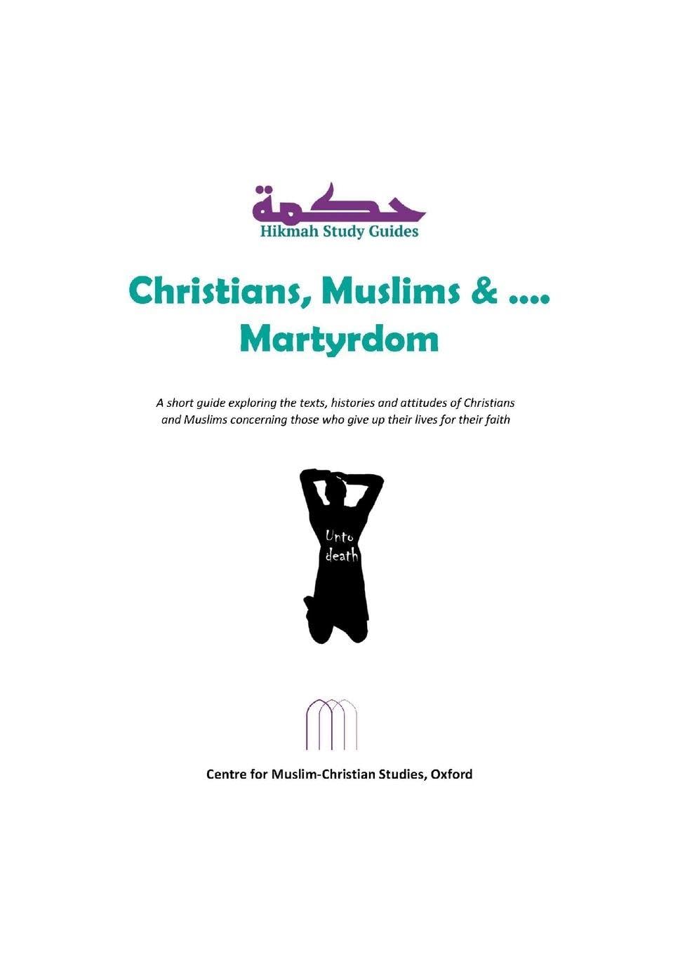 Christians, Muslims and Martyrdom Death & Mourning
