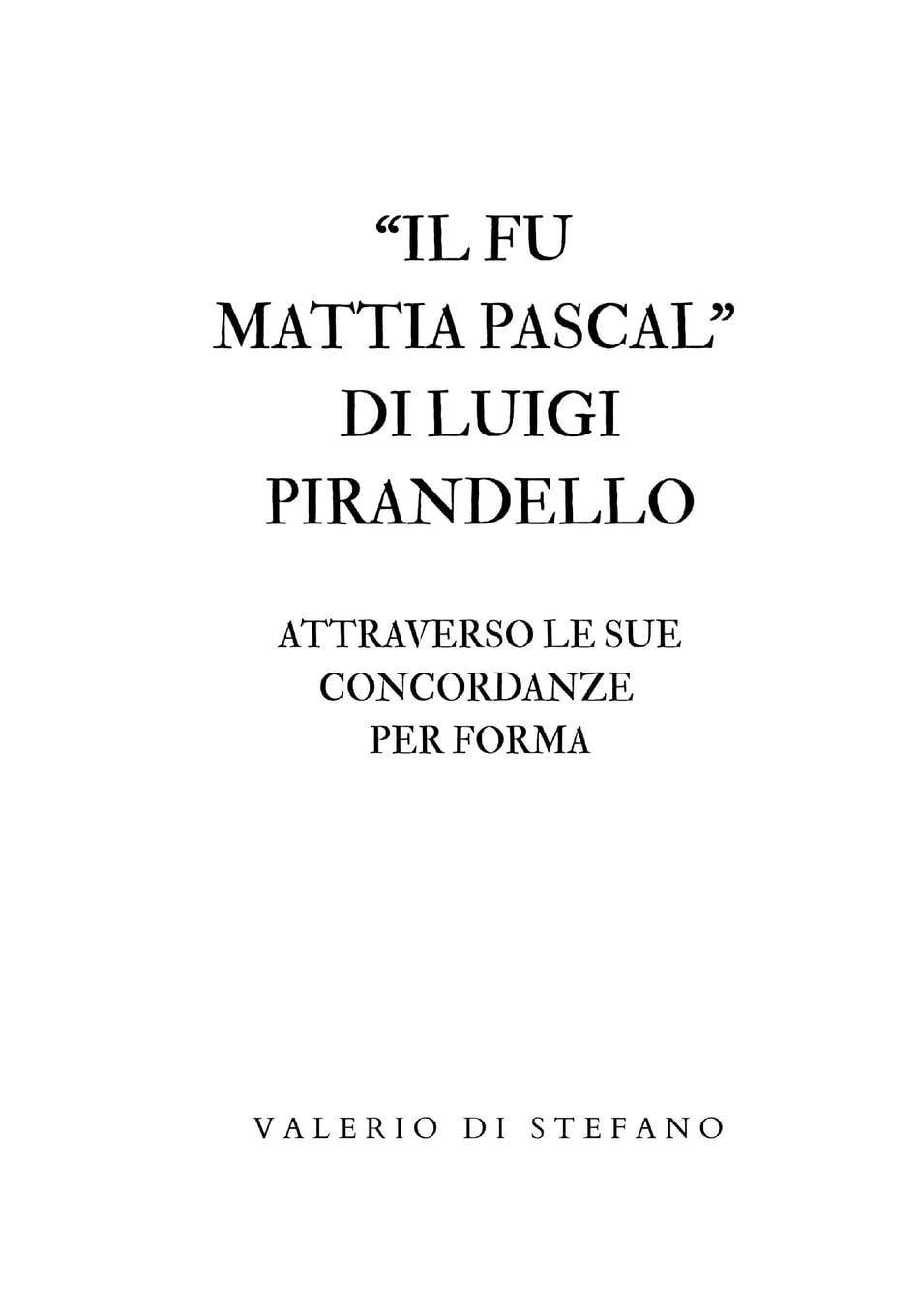Il fu Mattia Pascal di Luigi Pirandello attraverso le sue concordanze per forma Contemporary literature