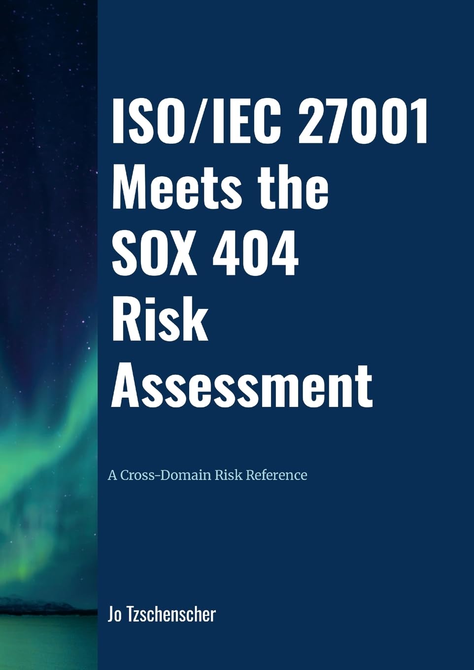 ISO/IEC 27001 Meets the SOX 404 Risk Assessment - A Cross-Domain Risk Reference Business, Finance & Career