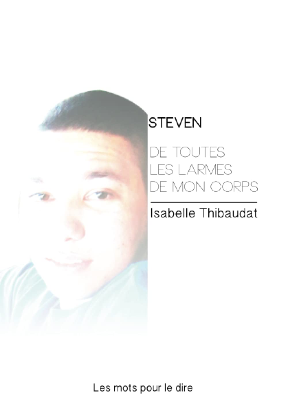 Steven. De toutes les larmes de mon corps book