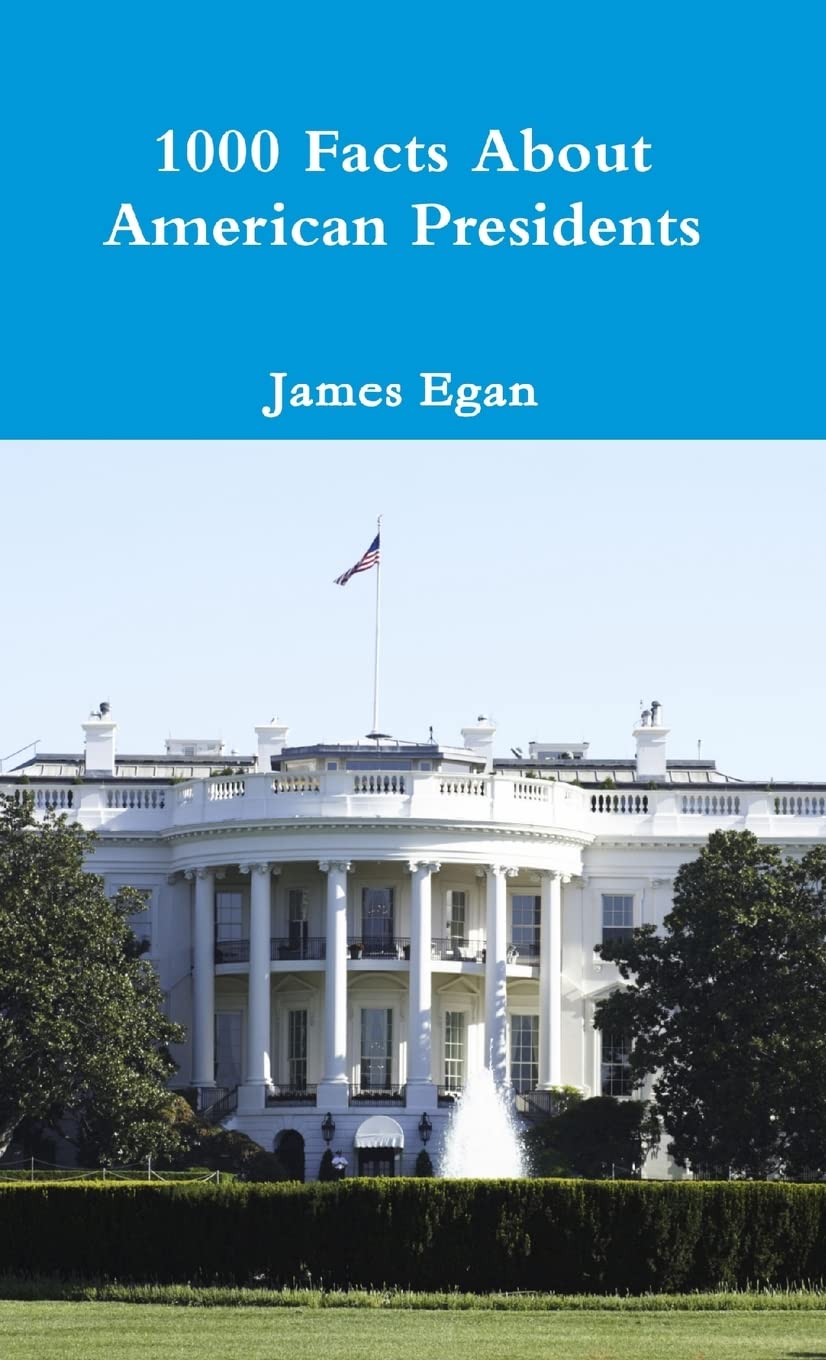 1000 Facts About American Presidents Biographies & Memoirs