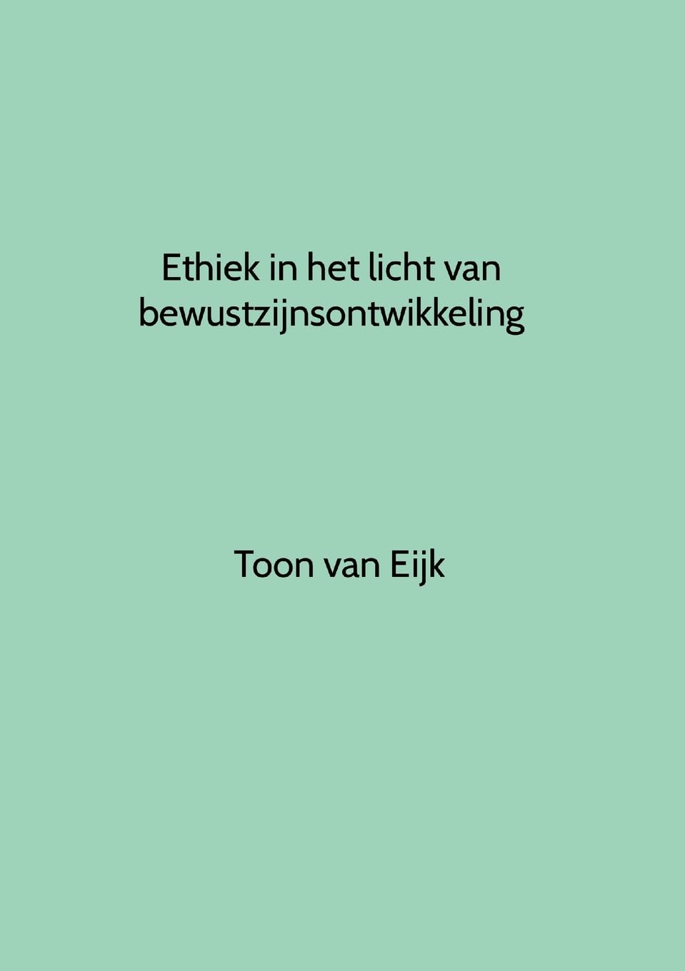 Ethiek in het licht van bewustzijnsontwikkeling Philosophy