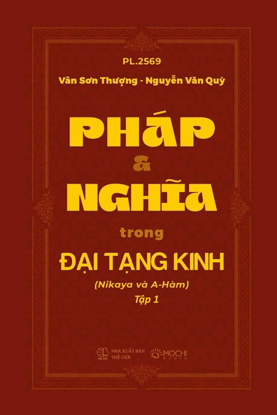 PHÁP VÀ NGH¿A TRONG ¿¿I T¿NG KINH (Nikaya và A-Hàm) T¿p 1 Religion & Esotericism